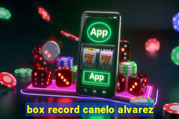 box record canelo alvarez